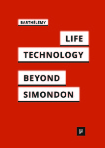 figure 2: »Life and Technology beyond Simondon« by Barthélémy